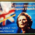 Spiritual Messages From Margaret Thatcher via Happy Science – unprecedented scoop! I was a little surprised to find this poster advertising an ‘unprecedented scoop’ in the form of ‘spiritual messages from Margaret Thatcher’.