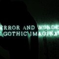 Terror and Wonder, the Gothic Imagination at the British Library, London