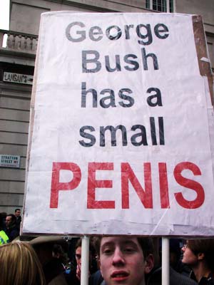George Bush has a small PENIS, Piccadilly, Stop the War Rally, London Feb 15th 2003
