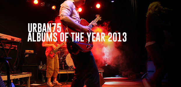 Top 30 albums of the year as selected by urban75 posters - 2013