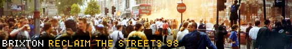 Brixton Reclaim the Streets, reports and photos from road protesting direct action in Brixton, Saturday 6th June 98