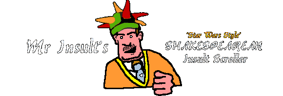 Mr Insult's Star Wars style Shakespearean Insult Scroller - it's utterly useless!